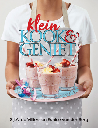 Klein Kook en Geniet by S.J.A. de Villiers and Eunice van der Berg
